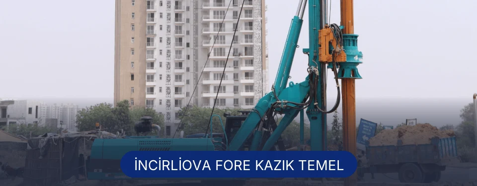 İncirliova Fore Kazık Temel