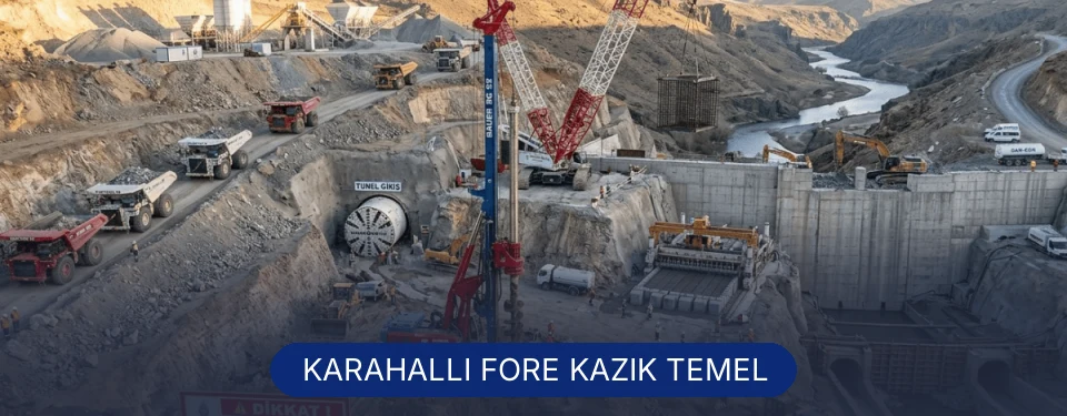 Karahallı Fore Kazık Temel