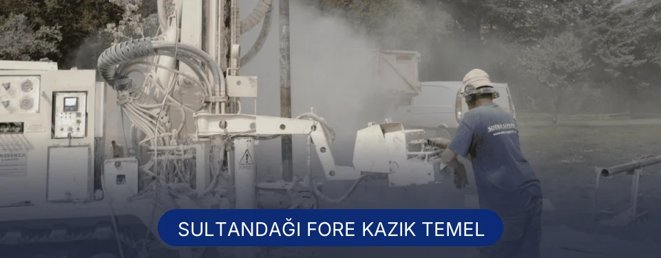 Sultandağı Fore Kazık Temel